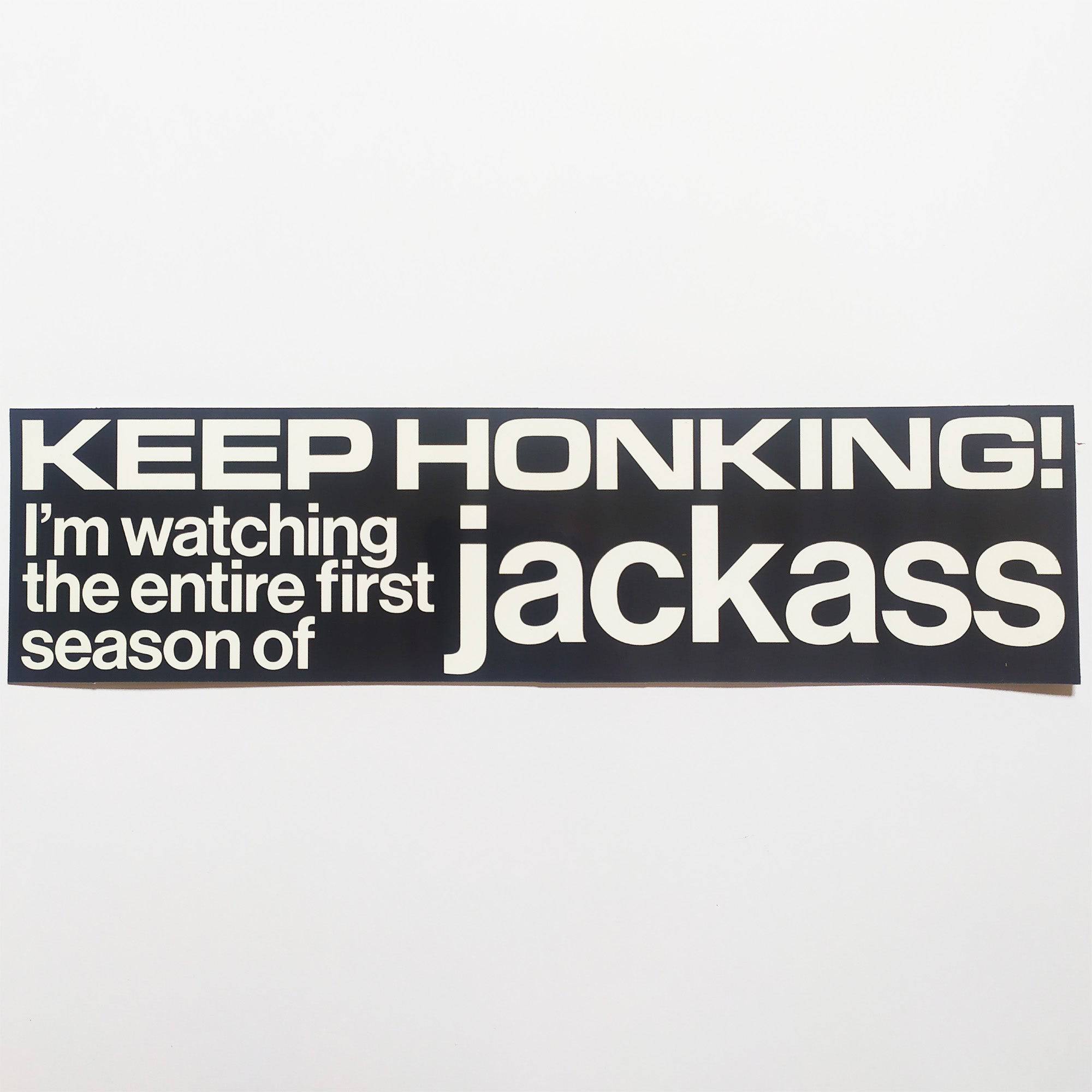Jenkem Skate Magazine: KEEP HONKING! "I'm watching the entire first series of jackass" Bumper Sticker - SkateboardStickers.com