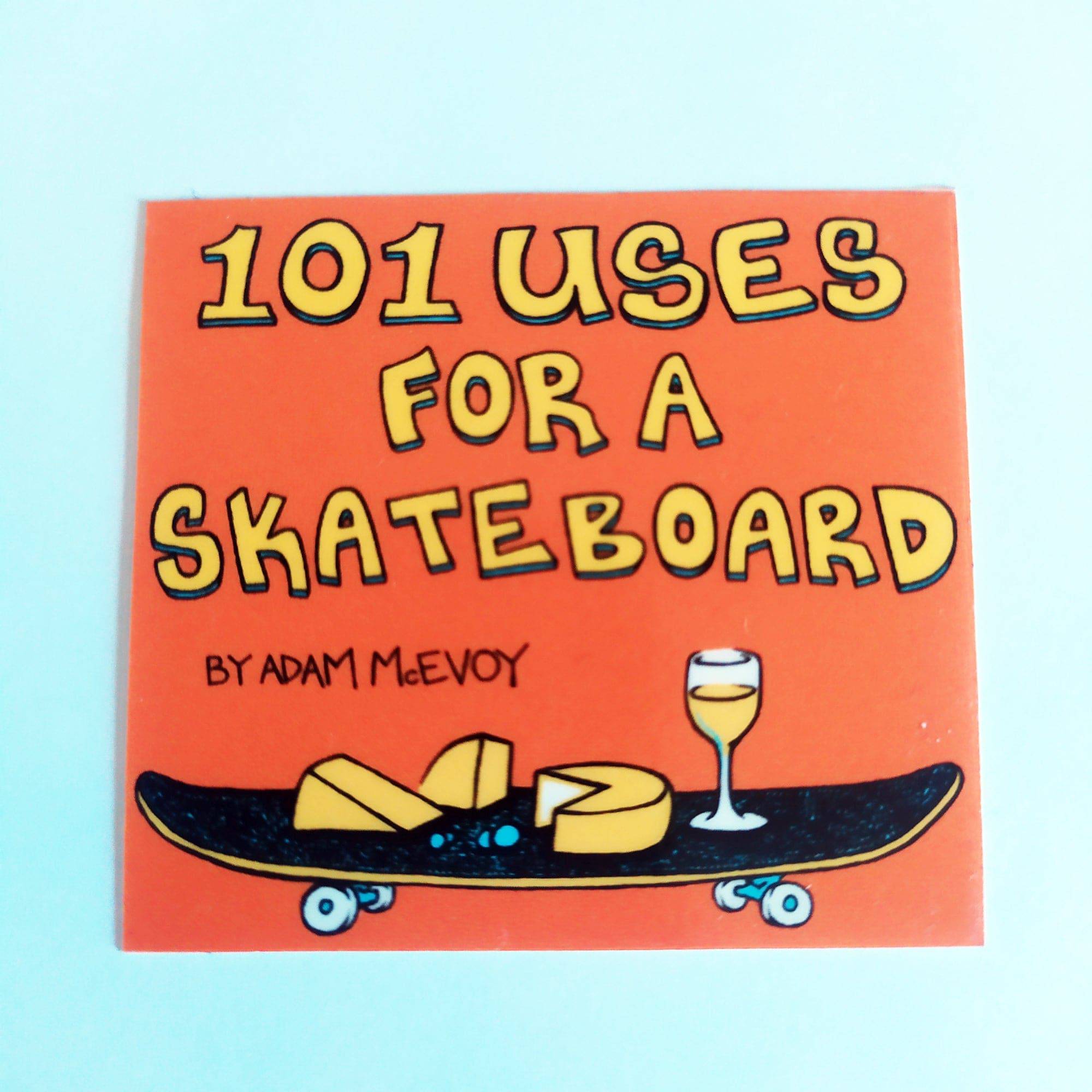 101 Uses For A Skateboard - Sticker - SkateboardStickers.com