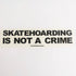 Skatehoarding Is Not A Crime Skateboard Sticker - SkateboardStickers.com