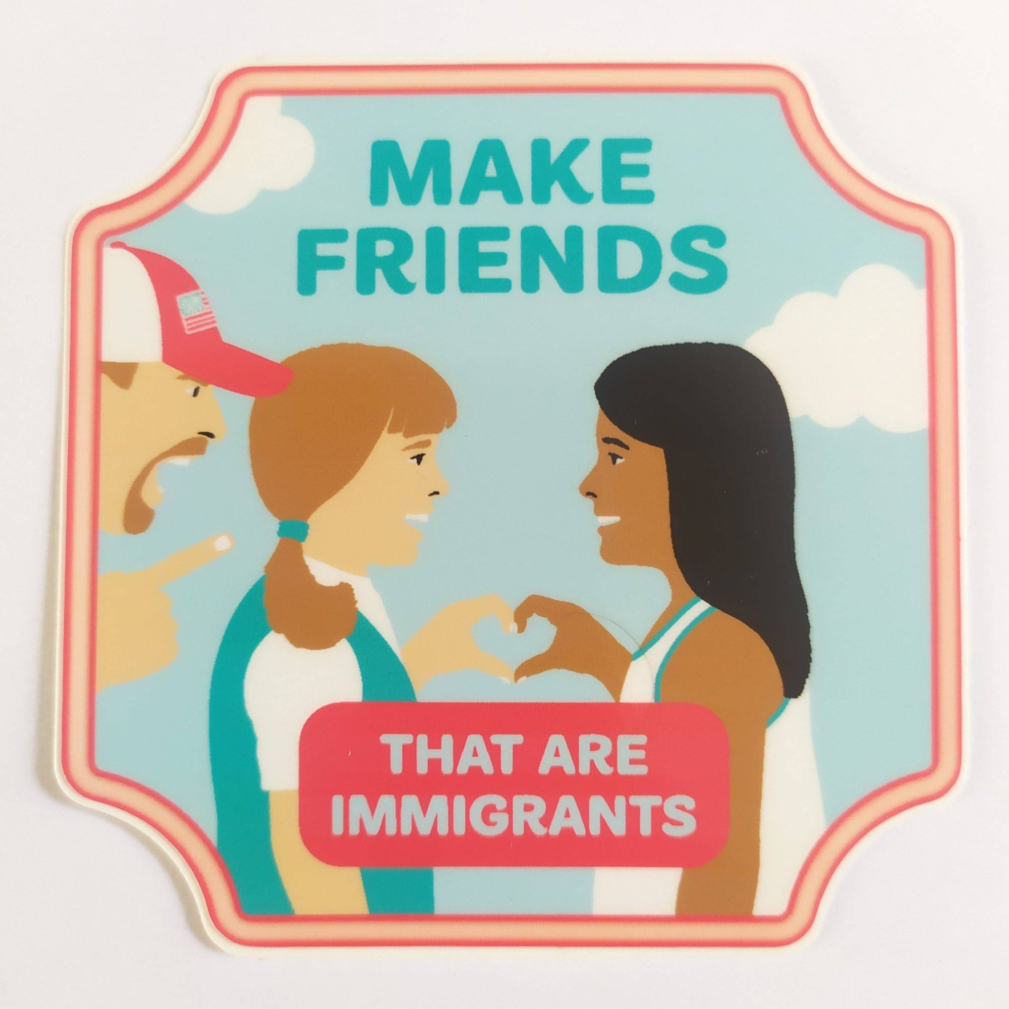 StrangeLove Skate Sticker - "Make Friends That Are Immigrants" - SkateboardStickers.com