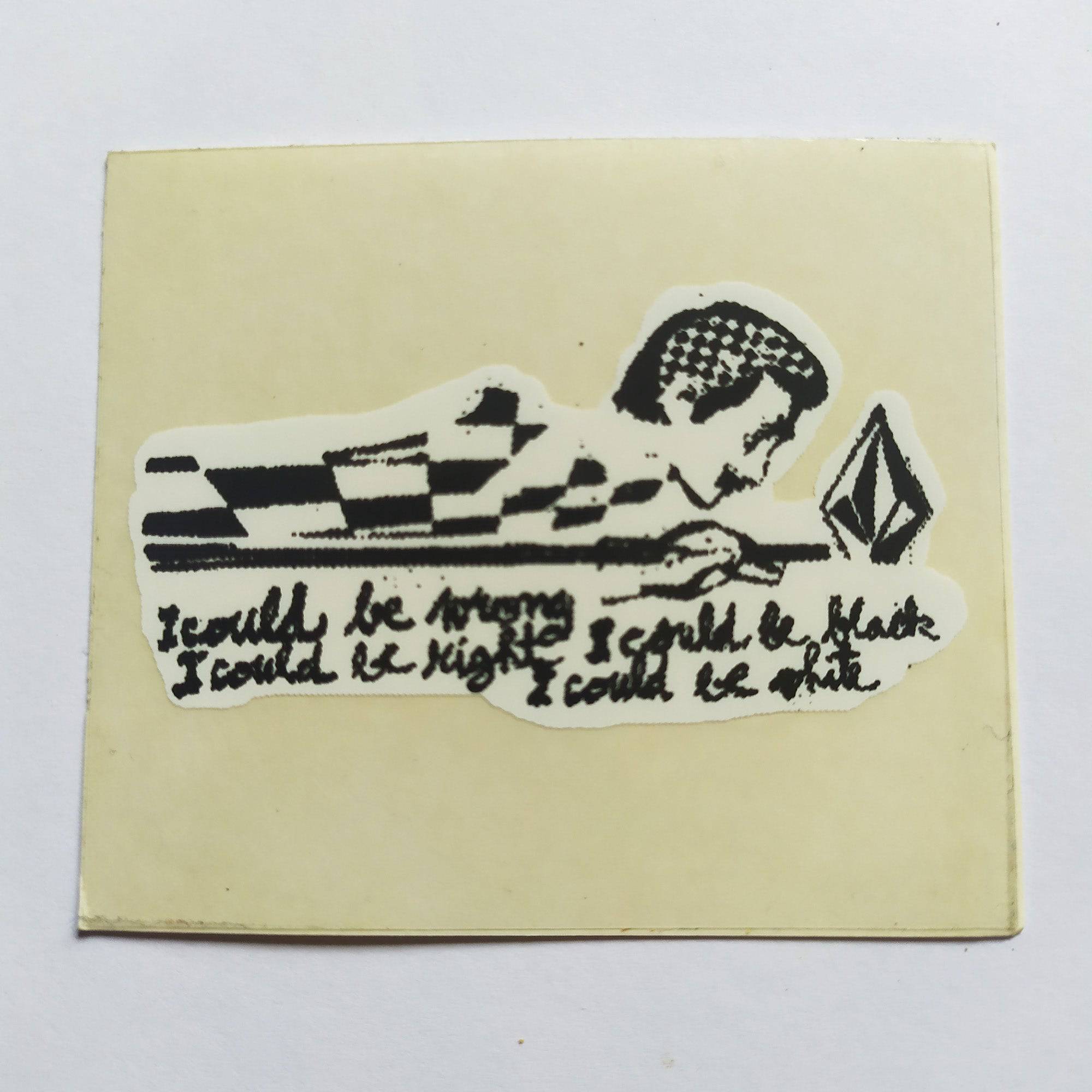 Volcom Skateboard Sticker "I could be wrong I could be right, I could be black I could be white" - SkateboardStickers.com