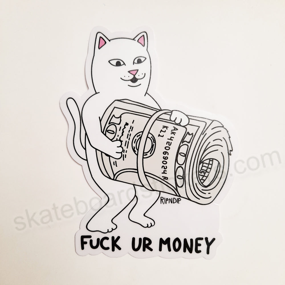 Rip N Dip / RIPNDIP Skateboard Sticker - Fuck Ur Money