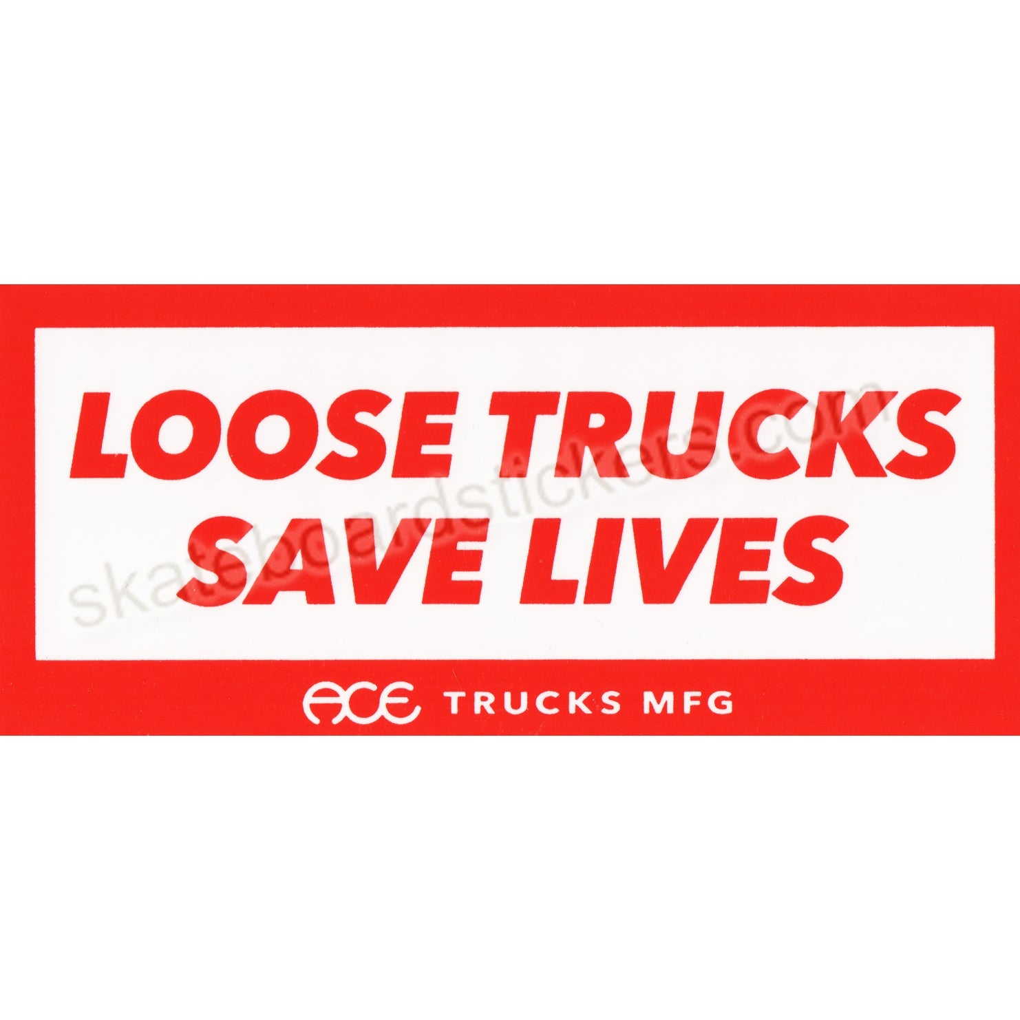 Ace Trucks Skateboard Sticker - Loose Trucks Save Lives