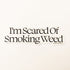 Jacuzzi Unlimited - "I'm Scared Of Smoking Weed" Skateboard Sticker - SkateboardStickers.com