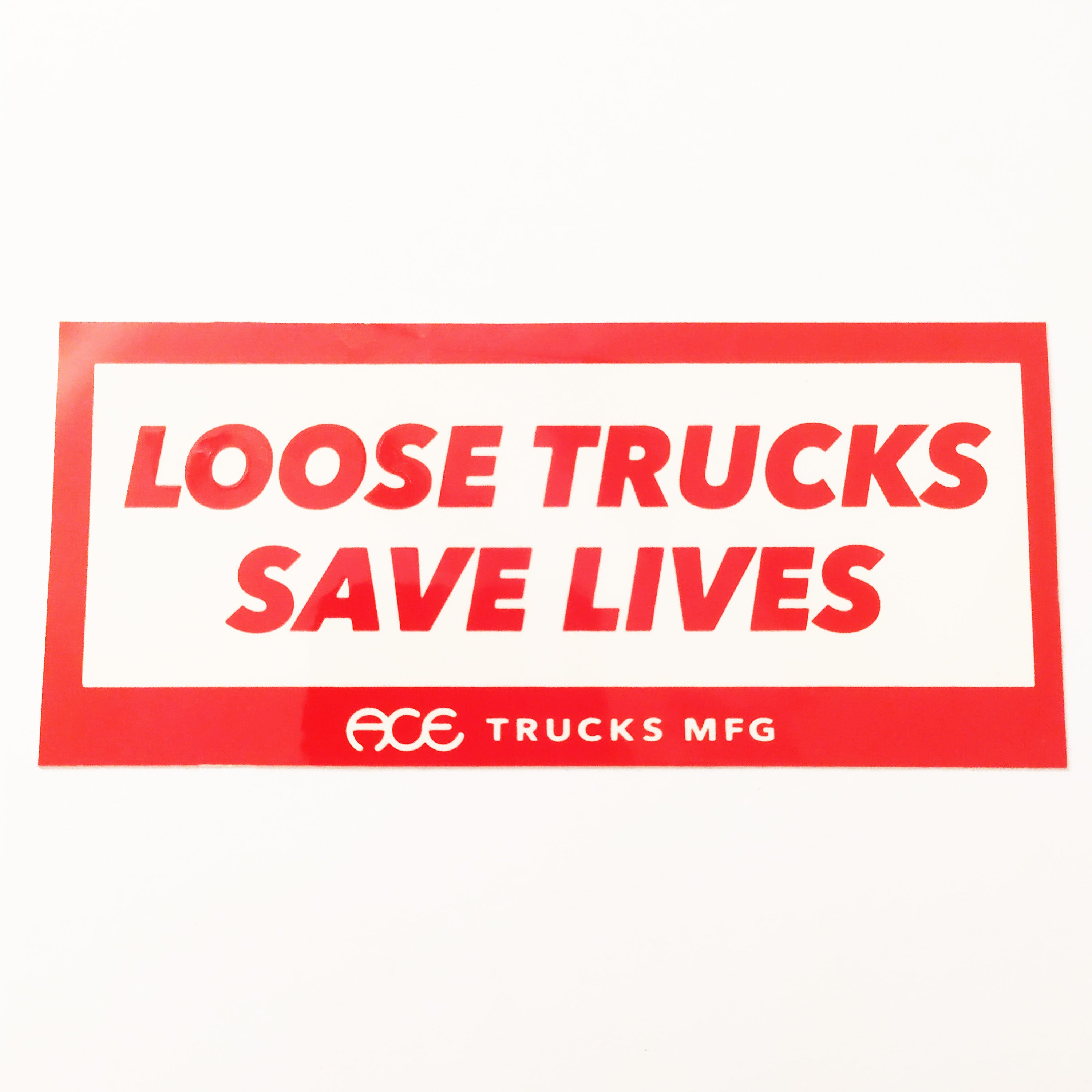Ace Trucks Skateboard Sticker - Loose Trucks Save Lives